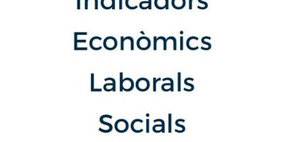   Indicadors Econòmics, Laborals i Socials. Febrer 2020