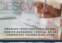 CONVOCATÒRIA DELS PREMIS TESIS DOCTORALS DEL COMITÉ ECONÒMIC I SOCIAL DE LA COMUNITAT VALENCIANA, 2025